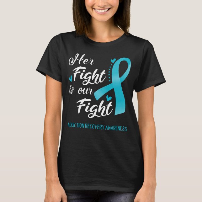 Her Fight is Our Fight Addiction Recovery T-Shirt (Front)