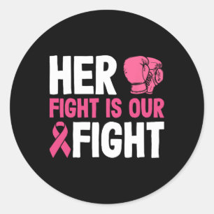 Her Fight Is Our Fight Boxing Glove Breast Cancer Classic Round Sticker