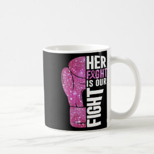 Her Fight Is Our Fight Boxing Glove Breast Cancer Coffee Mug