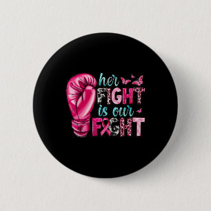 Her Fight Is Our Fight Boxing Gloves Breast Cancer 6 Cm Round Badge