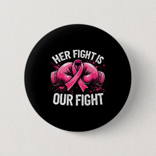 Her Fight Is Our Fight Boxing Gloves Breast Cancer 6 Cm Round Badge