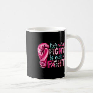 Her Fight Is Our Fight Boxing Gloves Breast Cancer Coffee Mug