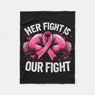Her Fight Is Our Fight Boxing Gloves Breast Cancer Fleece Blanket