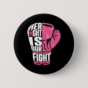 Her Fight Is Our Fight Breast Cancer Awareness Box 6 Cm Round Badge