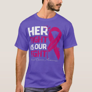 Her Fight Is Our Fight Breast Cancer Awareness Fea T-Shirt