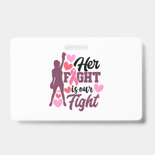 Her Fight Is Our Fight Breast Cancer Awareness ID Badge