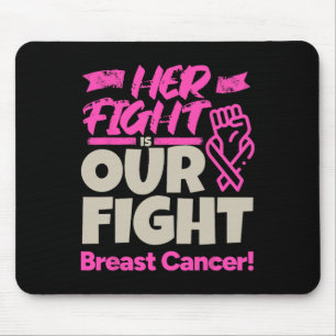 Her Fight Is Our Fight - Breast Cancer Awareness Mouse Pad