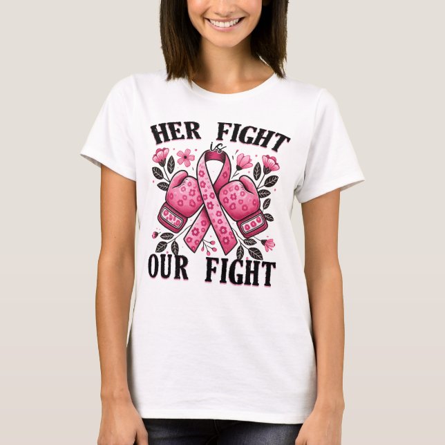 Her Fight Is Our Fight Breast Cancer Awareness T-Shirt (Front)