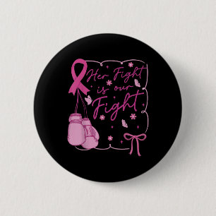 Her Fight Is Our Fight Breast Cancer Awareness We 6 Cm Round Badge