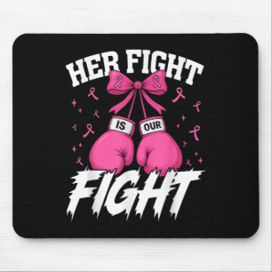 Her Fight Is Our Fight Breast Cancer Awareness Wom Mouse Pad