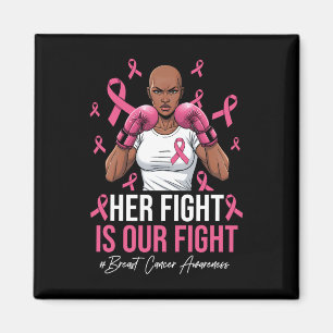 Her Fight Is Our Fight Breast Cancer Pink Boxing G Magnet