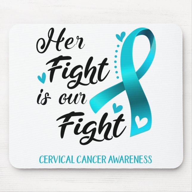Her Fight is our Fight Cervical Cancer Awareness Mouse Pad (Front)