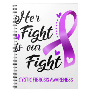 Her Fight is our Fight Cystic Fibrosis Awareness Notebook