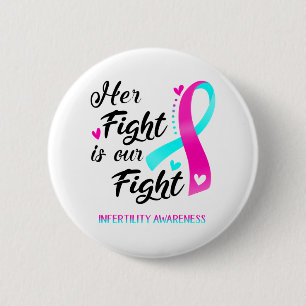Her Fight is our Fight Infertility Awareness 6 Cm Round Badge