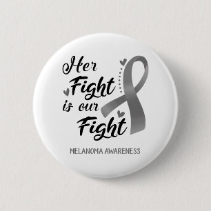Her Fight is our Fight Melanoma Awareness 6 Cm Round Badge