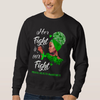Her Fight Is Our Fight Mental Health Awareness Wom Sweatshirt