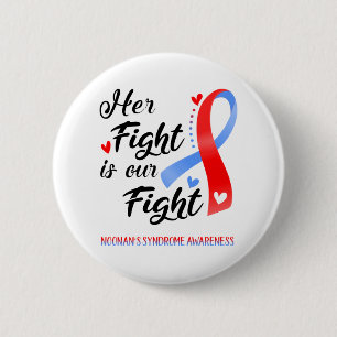 Her Fight is our Fight Noonan's Syndrome Awareness 6 Cm Round Badge