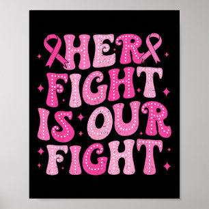 Her Fight Is Our Fight October Pink Breast Cancer  Poster