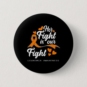 Her Fight Is Our Fight Orange Ribbon Leukaemia Awa 6 Cm Round Badge