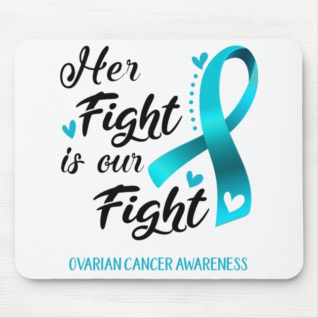 Her Fight is our Fight Ovarian Cancer Awareness Mouse Pad (Front)