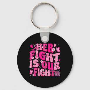 Her Fight Is Our Fight Pink Ribbon Breast Cancer A Key Ring