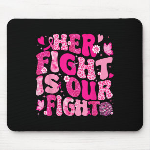 Her Fight Is Our Fight Pink Ribbon Breast Cancer A Mouse Pad