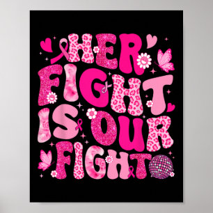 Her Fight Is Our Fight Pink Ribbon Breast Cancer A Poster