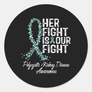 Her Fight Is Our Fight Polycystic Kidney Disease A Classic Round Sticker