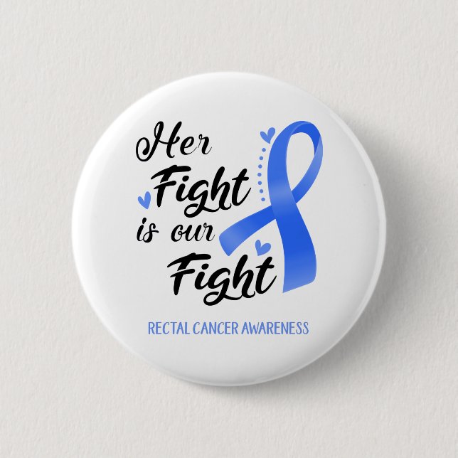 Her Fight is our Fight Rectal Cancer Awareness 6 Cm Round Badge (Front)