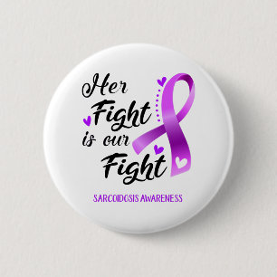 Her Fight is our Fight Sarcoidosis Awareness 6 Cm Round Badge
