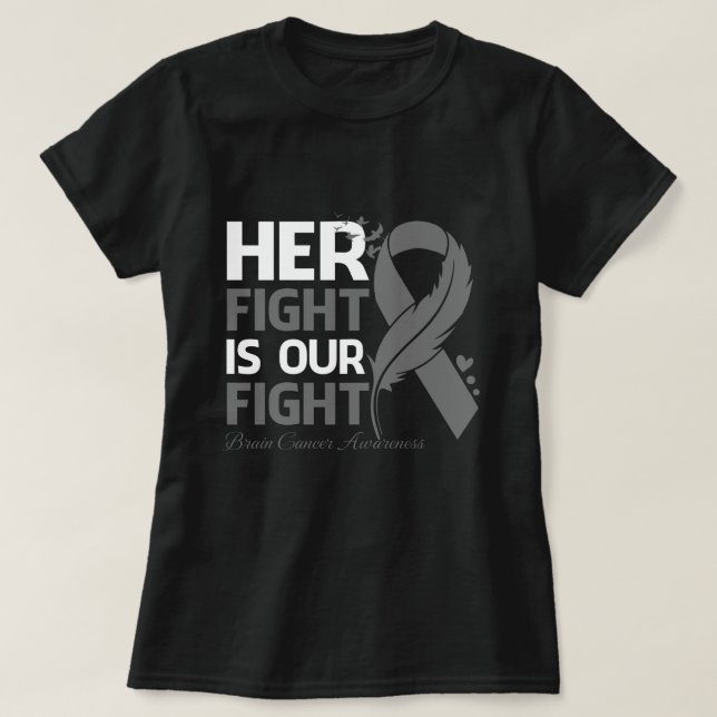 Her Fight Is Our My Fight BRAIN CANCER AWARENESS R T-Shirt (Design Front)