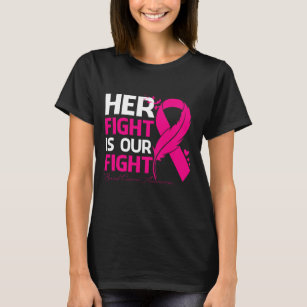 Her Fight Is Our My Fight BREAST CANCER AWRENESS R T-Shirt