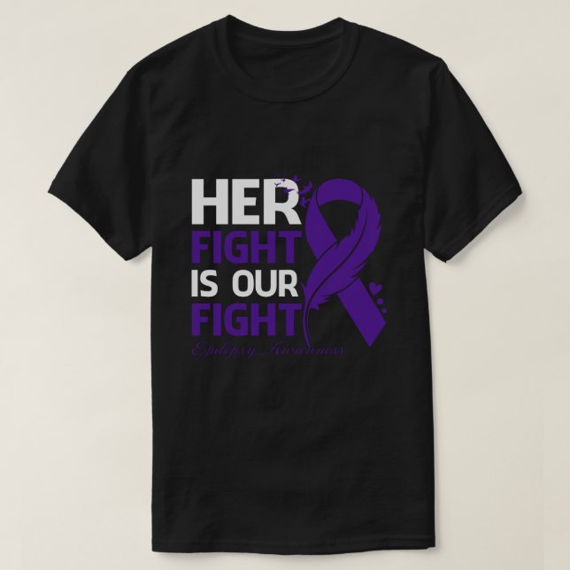 Her Fight Is Our My Fight EPILEPSY AWARENESS Ribbo T-Shirt (Design Front)
