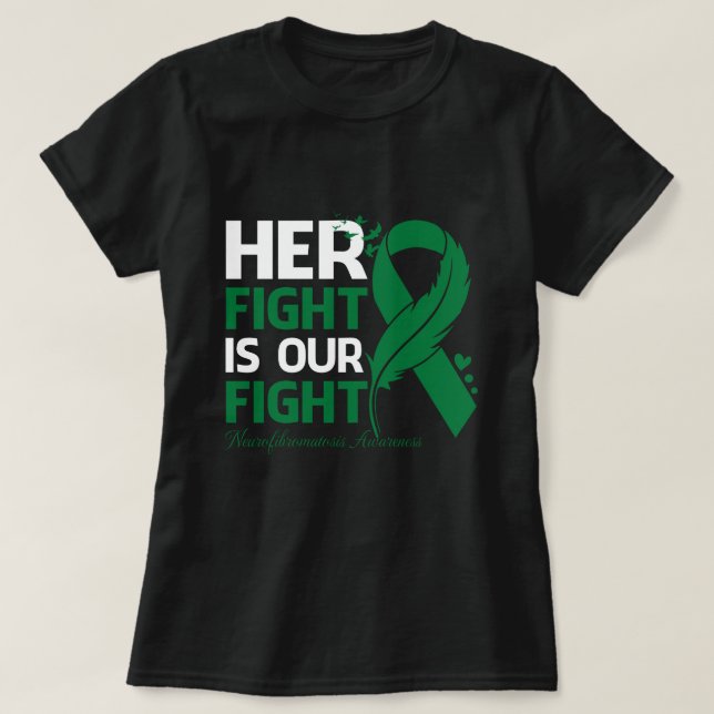 Her Fight Is Our My Fight NEUROFIBROMATOSIS AWAREN T-Shirt (Design Front)