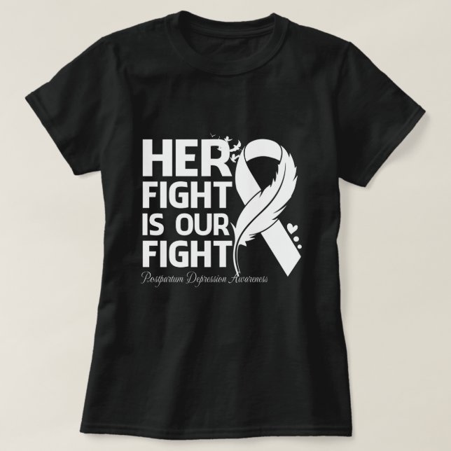 Her Fight Is Our My Fight POSTPARTUM DEPRESSION AW T-Shirt (Design Front)
