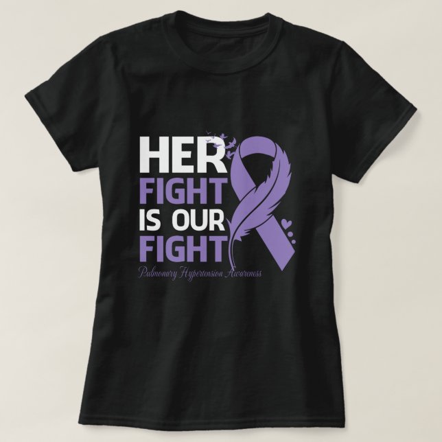 Her Fight Is Our My Fight PULMONARY HYPERTENSION A T-Shirt (Design Front)