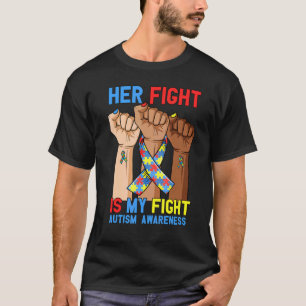 Her Fight My Fight Autism Awareness Rise Fist Puzz T-Shirt