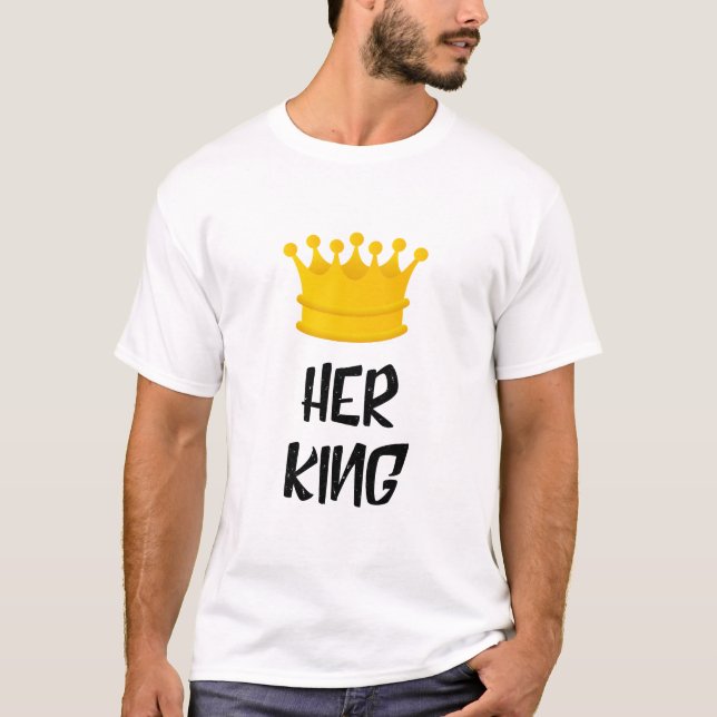 Her King T-Shirt (Front)