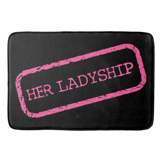 "HER LADYSHIP" BATH MAT (Front)