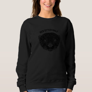 Her Otter Half Girlfriend Otter Lover Fiance Sea O Sweatshirt