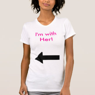her right, I'm with Her! T-Shirt