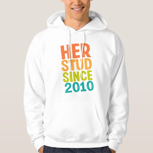 Her Stud Since 2010 Hoodie (Front)