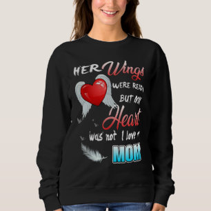 Her Wings Were Ready But My Heart Was Not I Love M Sweatshirt