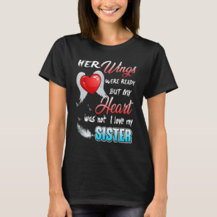 Her Wings Were Ready But My Heart Was Not I Love M T-Shirt
