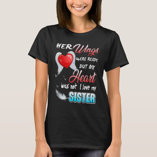 Her Wings Were Ready But My Heart Was Not I Love M T-Shirt (Front)