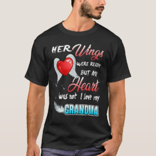 Her Wings Were Ready But My Heart Was Not I Love M T-Shirt