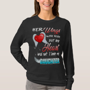 Her Wings Were Ready But My Heart Was Not I Miss M T-Shirt