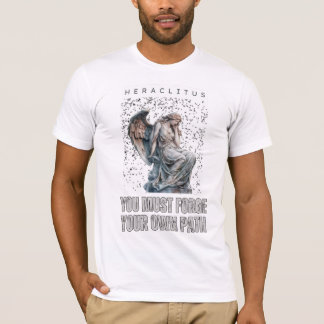Heraclitus Quote - Forge Your Own Path T-Shirt