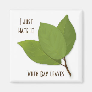 Herb Pun, I Hate It When Bay Leaves Magnet