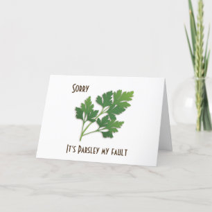 Herb Pun, Sorry It's Parsley My Fault Card